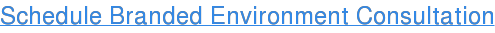 Schedule Branded Environment Consultation